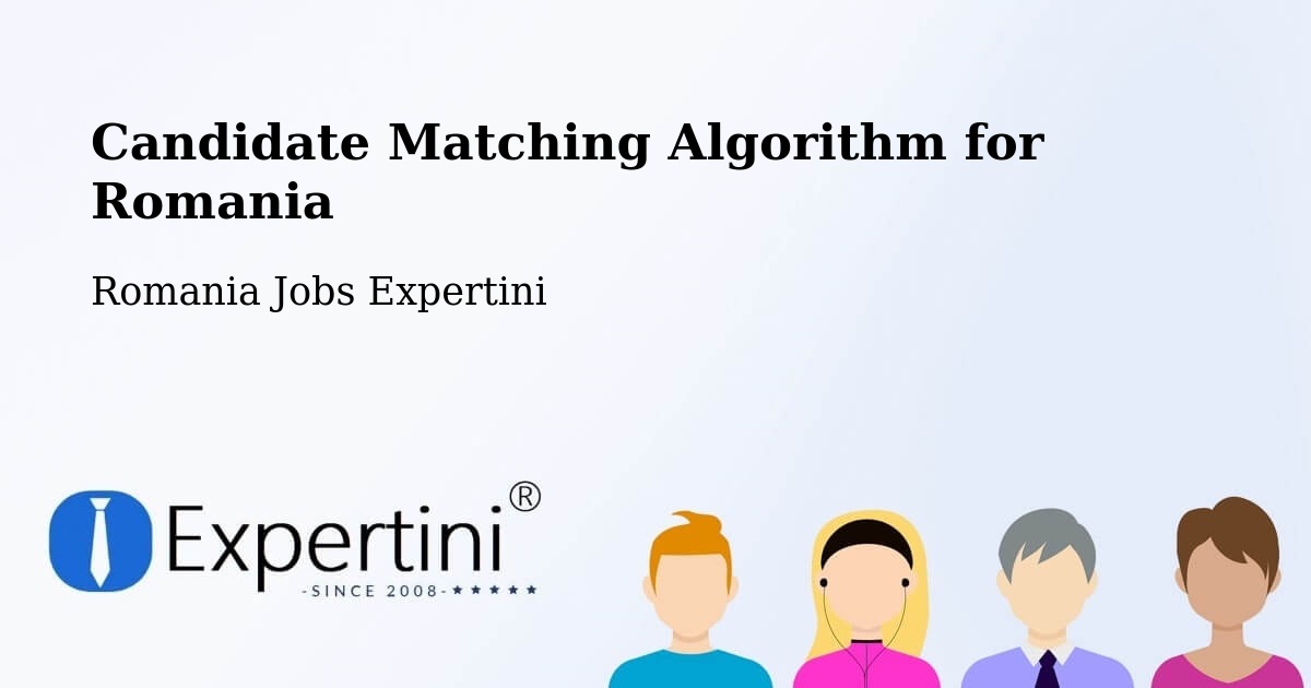 Candidate Matching Algorithm Overview – Măcin - Romania Jobs Expertini