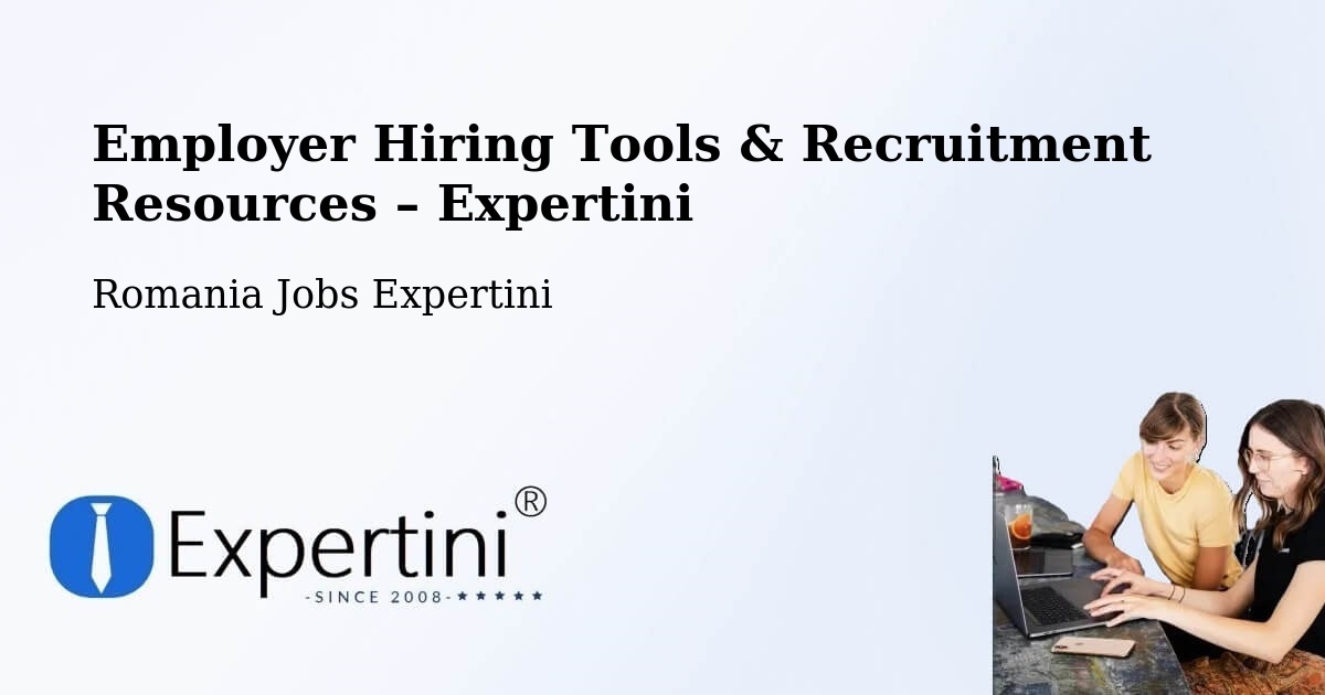 Employer Hiring Tools & Recruitment Resources – Măcin - Măcin, Romania Jobs Expertini