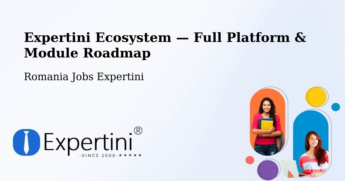 Expertini Ecosystem — Full Platform & Module Roadmap – Măcin
