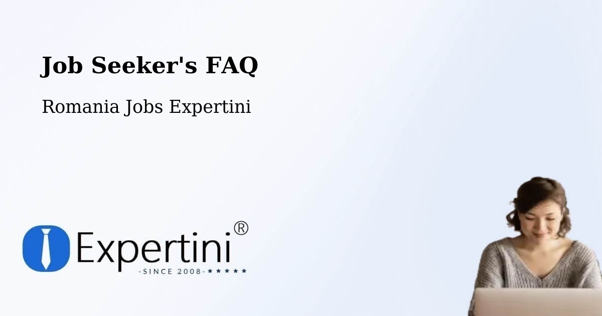 Job Seeker FAQ – Măcin - Romania Jobs Expertini