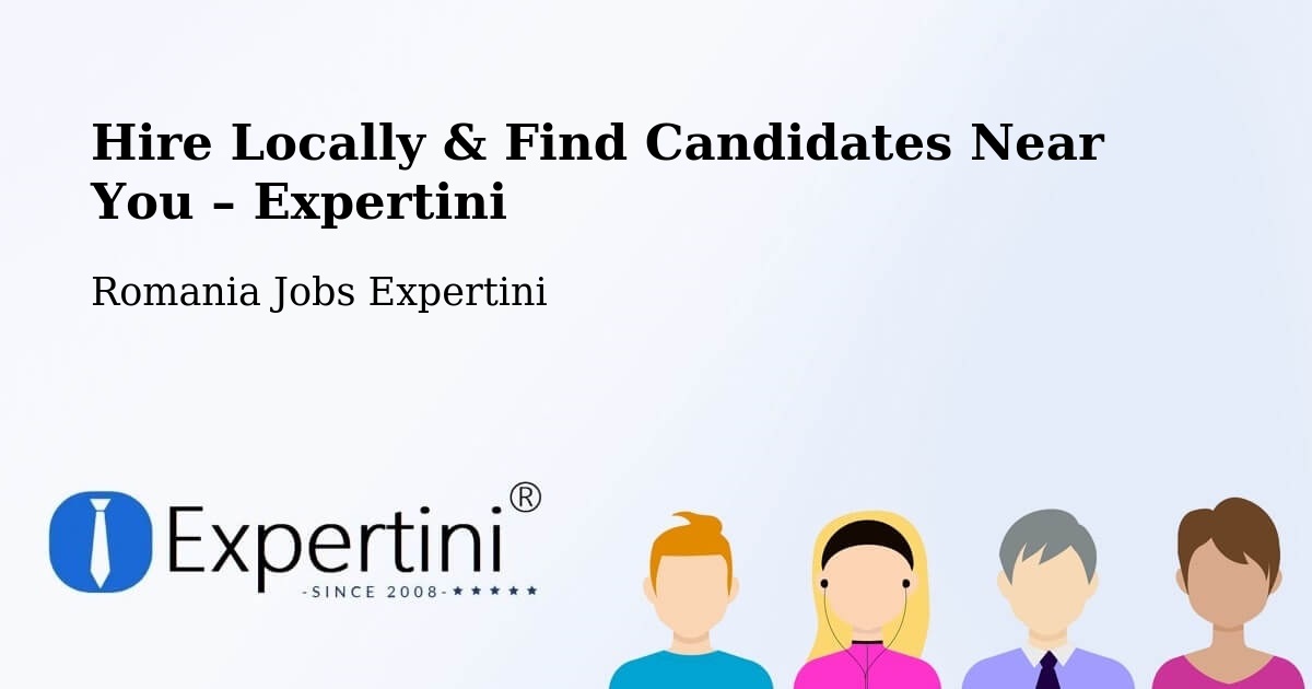 Hire Locally in Măcin – Find Qualified Candidates Near You - Măcin, Romania Jobs Expertini