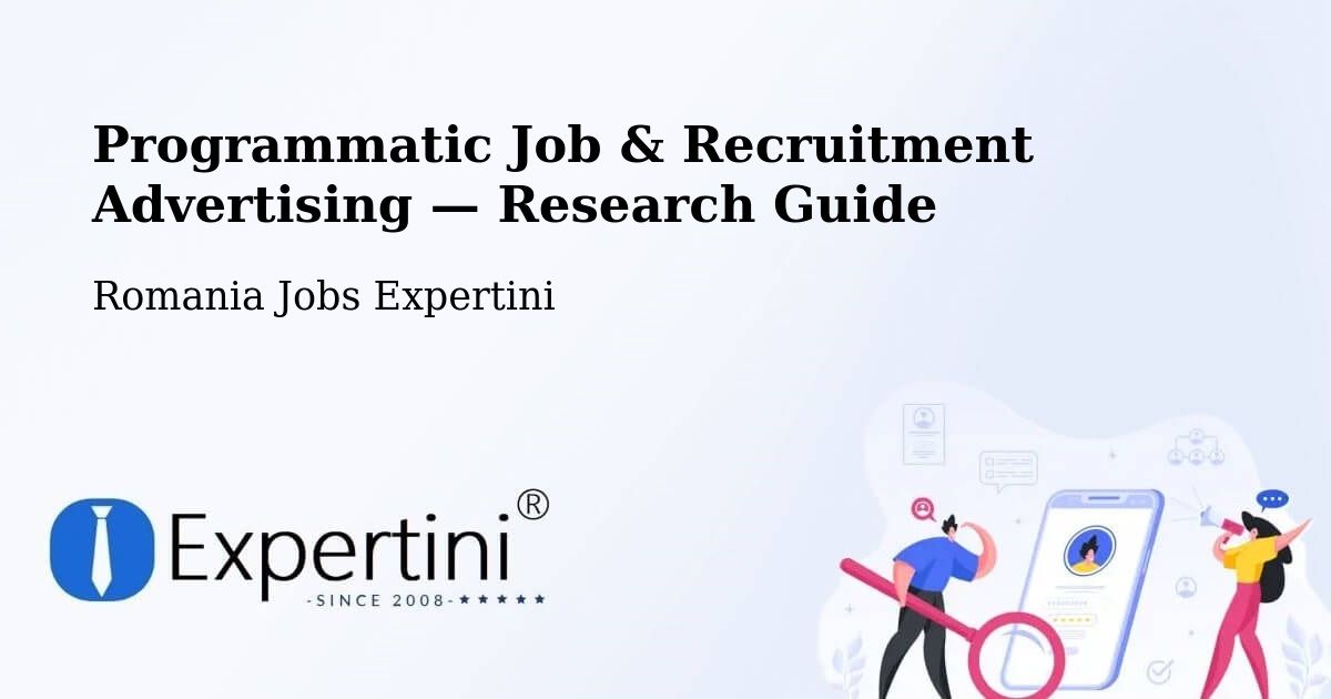 Programmatic Job & Recruitment Advertising — Research Guide – Măcin