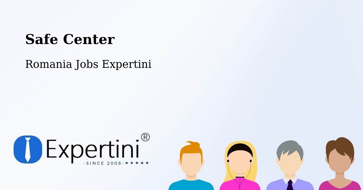 Safety Center – Măcin - Romania Jobs Expertini
